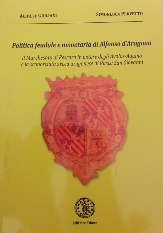 Perfetto Simonluca, Giuliani Achille, Politica feudale e monetaria di Alfonso d'...