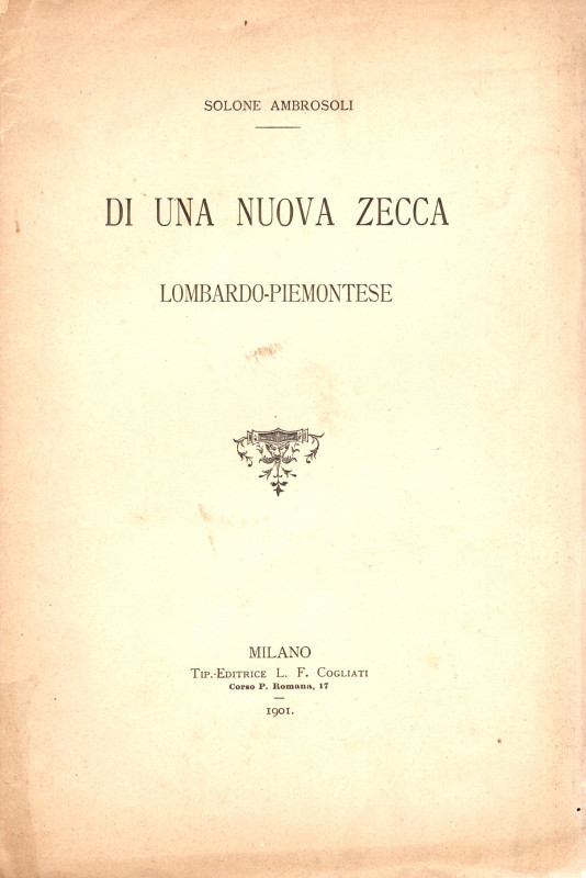 AMBROSOLI S. - Di una nuova zecca lombardo-piemontese. Milano, 1901. pp. 6. bros...