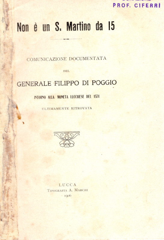 DI POGGIO F. - Non è un S. Martino da 15. intorno alla moneta lucchese del 1574....