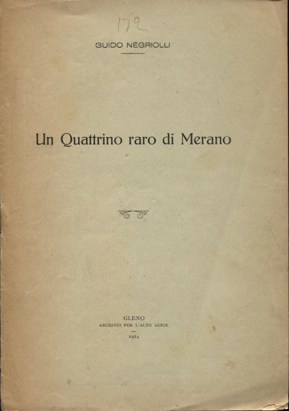 NEGRIOLLI G. - Un quattrino raro di Merano. Gleno, 1924. pp. 5, con ill. nel tes...