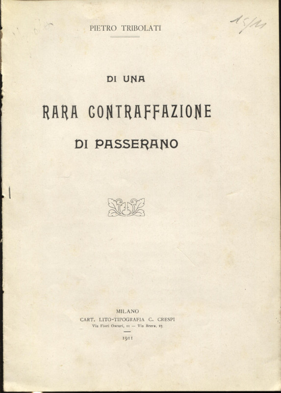 TRIBOLATI P. - Di una rara contraffazione di Passerano. Milano, 1911. pp. 3. bro...