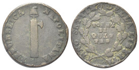 NAPOLI
Repubblica Napoletana, 1799.
4 Tornesi 1799 a. VII.
Æ
gr. 12,78
Dr. REPUBBLICA - NAPOLITANA. Fascio con scure e pileo.
Rv. ANNO SETTIMO D...