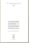 AA.VV. - Umanesimo europeo e Umanesimo veneziano. Firenze, 1964. pp xiv- 524. rilegatura editoriale buono stato. importanti lavori riguardanti la cult...