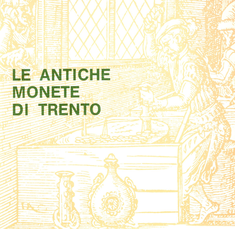 AA.VV. - Le antiche monete di Trento. Trento, 1981. pp. 36, ill. a colori nel te...