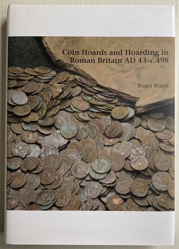 Bland R. Coin Hoards and Hoarding in Roman Britain ad 43 – c498. London 2018. Te...