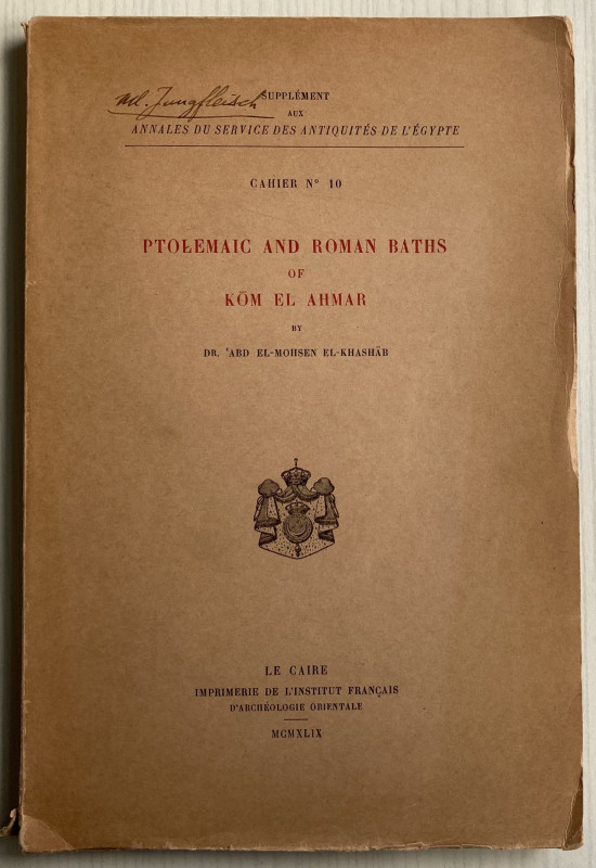 El-Mohsen El-Khashab Dr. A. Ptolemaic and Roman Baths of Kom el Ahmar. Le Caire ...