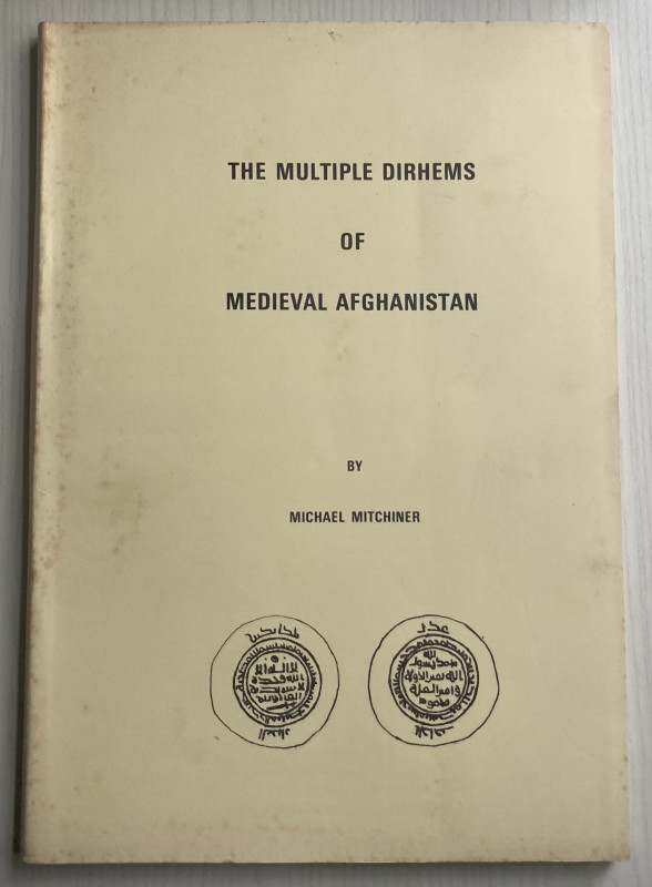 Mitchiner M., The Multiple Dirhems of Medieval Afghanistan. 1973. Brossura ed. p...