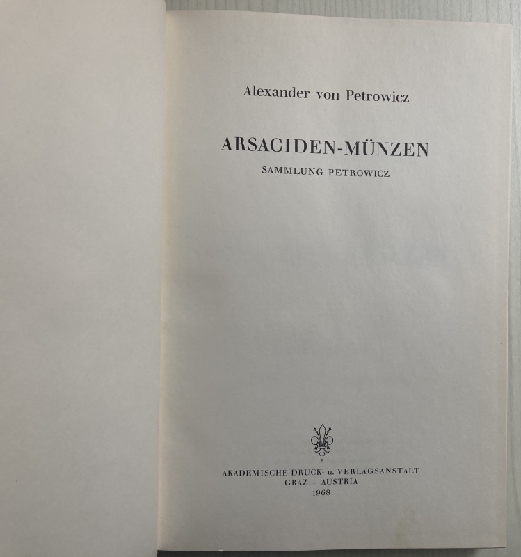 Petrowicz A.V. Arsaciden - Munzen. Sammlung Petrowicz. Graz, 1968. Tela ed. pp. ...