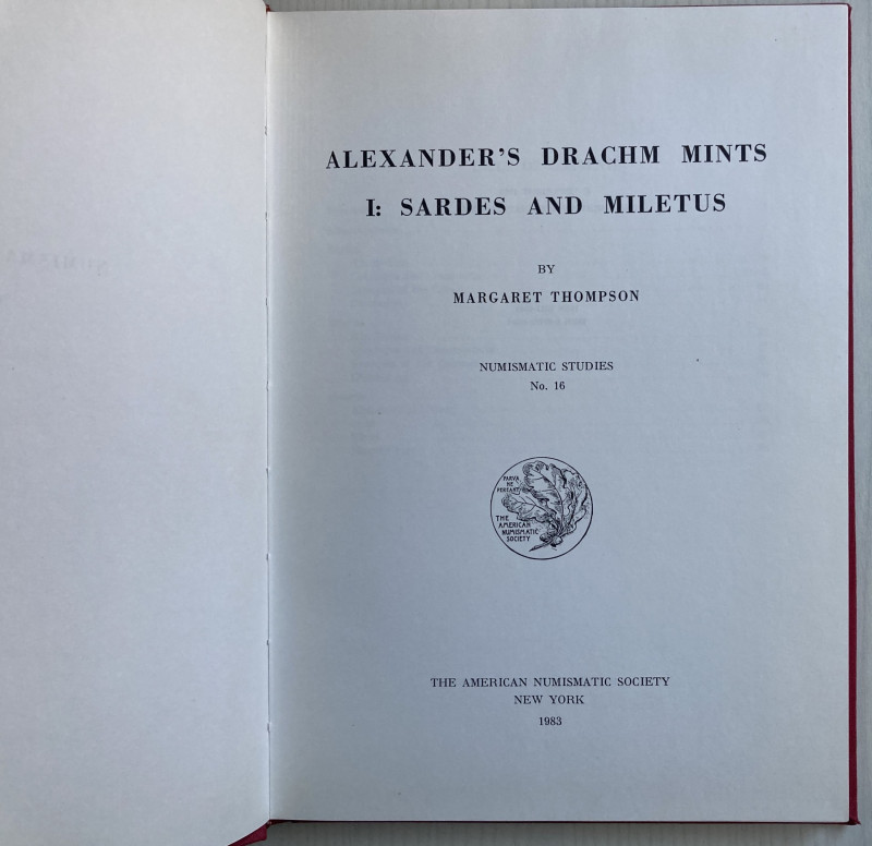 Thompson M., Alexander’s Drachm Mints – I: Sardes and Miletus. Numismatic Studie...