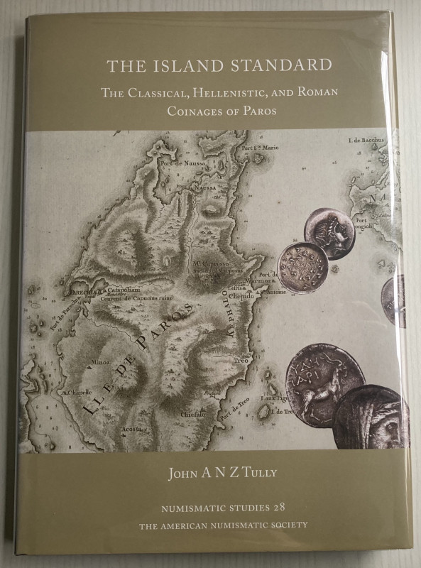 Tully J. The Island Standard The Classical, Hellenistic, and Roman Coinages of P...