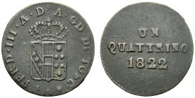 MONETE ITALIANE 
 FIRENZE 
 Ferdinando III di Lorena, 1814-1824. Quattrino 1822. Æ gr. 1,02 Stemma sannitico coronato. Rv. Nel campo valore. CNI 25;...