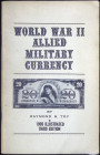 World War II Allied Military Currency, by Raymond S. Toy, Third Illustrated Edition 1969, USA, published by Malter-Westerfield Publishing Co. All know...