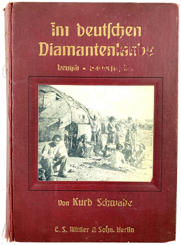 Deutsch-Südwestafrika
Buch: SCHWABE, KURD. Im deutschen Diamantenlande. Berlin ...