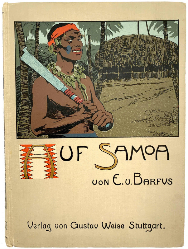 Deutsch-Samoa
Buch: BARFUS, E. von. Auf Samoa. Erzählung für die reifere Jugend...