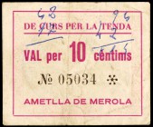 Ametlla de Merola, l'. De curs per la tenda. 10 céntimos. (T. 196 y 196a). 2 billetes, uno con cifras manuscritas en la época. Raros. BC/MBC.