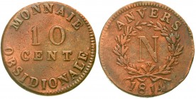 Ausländische Münzen und Medaillen, Belgien-Antwerpen, Stadt
10 Cent unter Napoleon (nach Kapitulation) 1814 W. schön/sehr schön, Randfehler