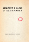 AA.VV. Curiosità e saggi di numismatica. Torino, 1952. pp 87, illustrazioni nel testo. brossura ed. buono stato. ottimi contributi numismatici