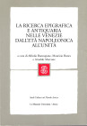 AA.VV. - La ricerca epigrafica e antiquaria nelle Venezie dall'età napoleonica all'unità. Varese, 2007. pp vii - 384, illustrazioni nel testo. rilegat...