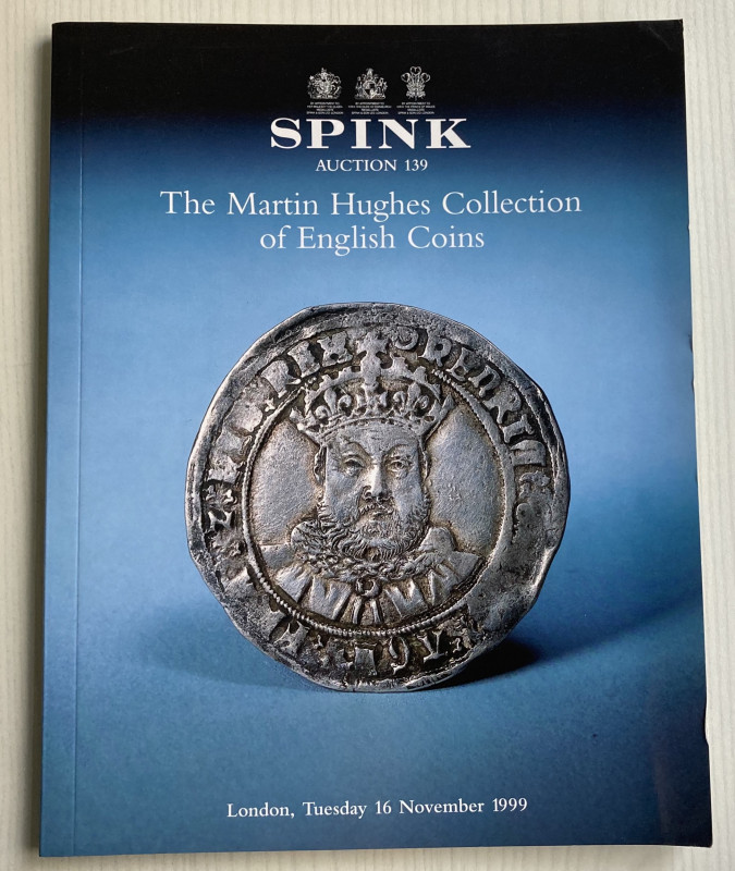 Spink Auction 139 The Martin Hughes Collection of English Coins. London 16 novem...