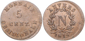 Belgien-Antwerpen, Stadt. 
5 Centimes 1814 V, Kupfer, geprägt während der Belagerung durch die Alliierten, Gadoury 129b, KM 2.2. . 

justiert, vz