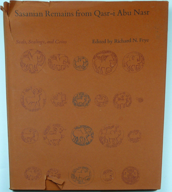 Sasanian remains from Qasr-i Abu Nasr, seals, sealing and coins, R.N. Frye, 1973...