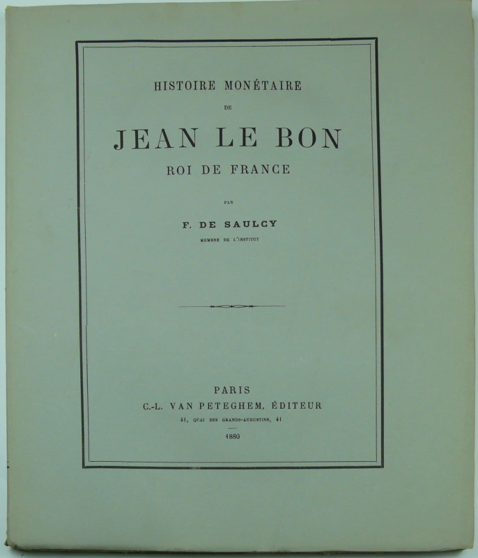 Histoire monétaire de Jean Le Bon roi de France par F. De Saulcy - 1880
Paris 1...