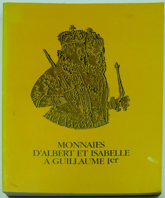 Monnaies d'Albert et Isabelle à Guillaume 1er, A. Van Keymeulen, 1981
Ouvrage b...