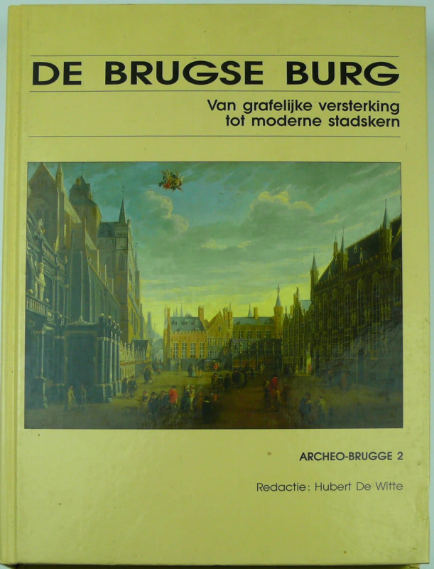 De Brugse-Burg, Van grafelijke versterking tot moderne stadskern, Hubert De Witt...