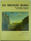 De Brugse-Burg, Van grafelijke versterking tot moderne stadskern, Hubert De Witte
Ouvrage de 299 pages de textes en néerlandais avec photos et dessin...