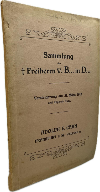 Cahn, A.E., Frankfurt a.M. Auktion 33 vom 31.03.1913.


I. Slg. des Freiherrn...