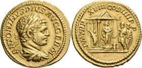 Caracalla augustus, 198 – 217. 

Aureus 215, AV 20 mm, 6.99 g. ANTONINVS – PIVS AVG GERM Laureate, draped and cuirassed bust r. Rev. P M TR P XVIII ...