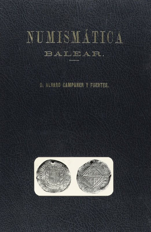 NUMISMATIC BOOKS
Campaner y Fuertes, A. NUMISMÁTICA BALEAR. Reedición Madrid 19...