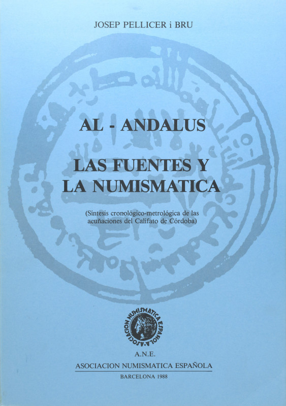 NUMISMATIC BOOKS
Pellicer Bru, Josep. AL-ANDALUS. LAS FUENTES Y LA NUMISMÁTICA....