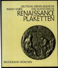 MEDAILLEN UND THEMATIK. 
Renaissance. 
WEBER, I. Deutsche, niederländische und französische Renaissanceplaketten 1500-1650. 2 Bd. Textbd. 443 S., Ta...