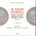 PEZZI F. - Il falso d'epoca nella moneta metallica italiana del Regno d'Italia 1861 - 1943. Mantova, 2018. pp. 119, illustrazioni a colori nel testo. ...