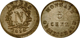 5 CENTIMES
5 CENT. NAP. Ier Anvers, point après "cent", "v" au dessus du ruban
1814 V - SUP 55 (SUP)
infime ajustage


G 129b, F 115B, Col 10, K...