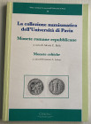 AA.VV. La Collezione Numismatica dell' Università di Pavia Monete Repubblicane a cura di Alessia C. Bolis. Monete Celtiche a cura di Ermanno A. Arslan...