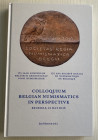 AA.VV. Colloquium Belgian Numismatics in Perspective Brussels 2016. Cartonato ed. pp. 355, ill. a colori. Ottimo stato.