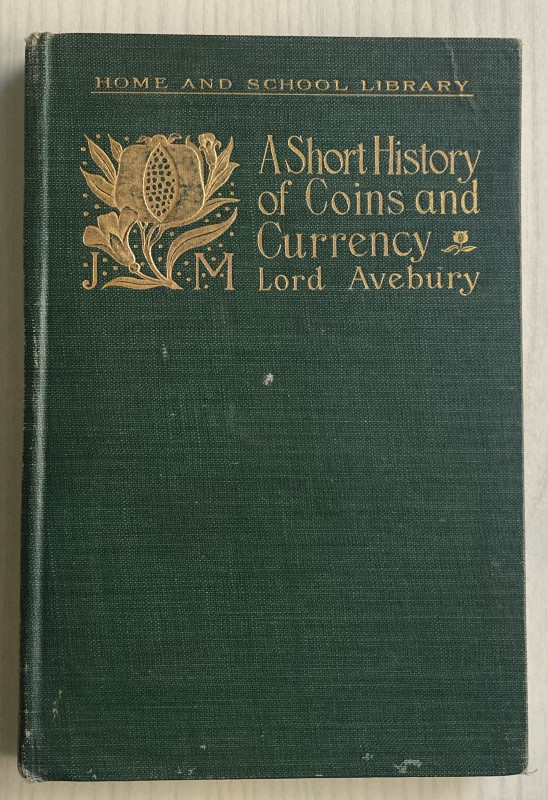 Avebury A Short History Coins and Currency in two parts. London 1902. Tela ed. p...