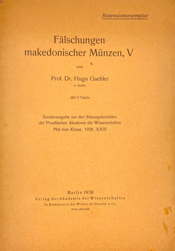 Gaebler, Hugo. FÄLSCHUNGEN MAKEDONISCHER MÜNZEN, I–V. Berlin: Verlag der Akademi...