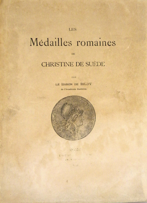 Bildt, Baron de. LES MÉDAILLES ROMAINES DE CHRISTINE DE SUÈDE. Rome: Loescher & ...