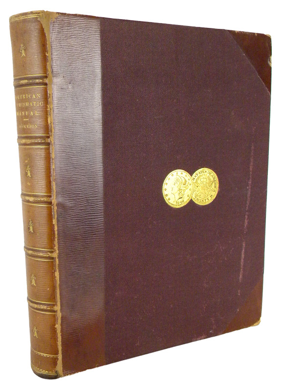 Dickeson, Montroville Wilson. THE AMERICAN NUMISMATIC MANUAL OF THE CURRENCY OR ...