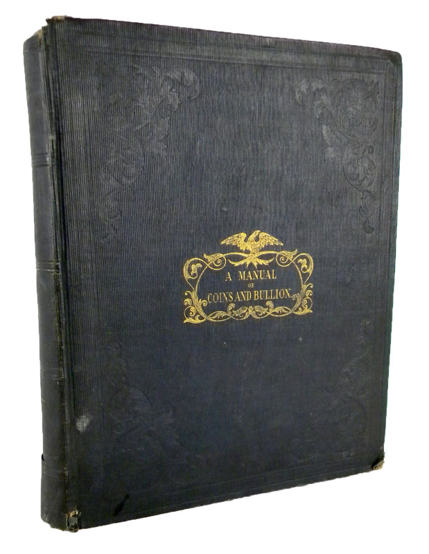 Eckfeldt, Jacob R., and William E. Du Bois. A MANUAL OF GOLD AND SILVER COINS OF...