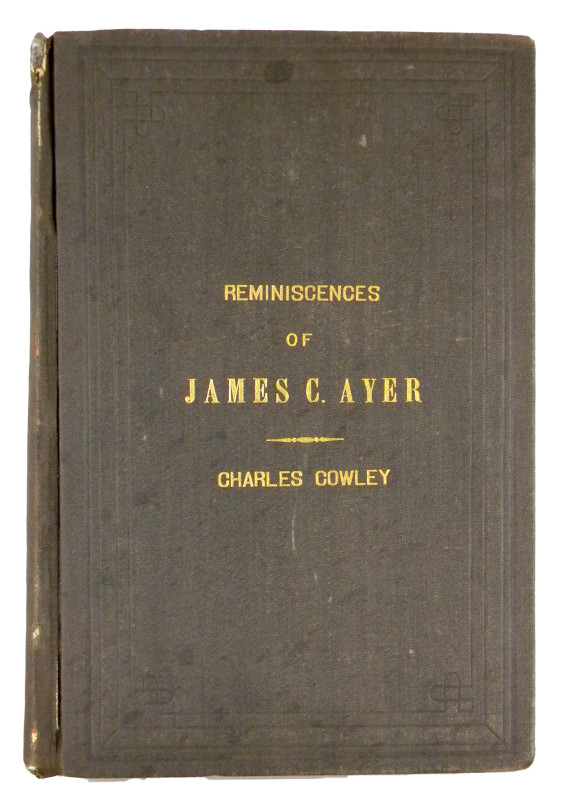 [Encased Postage Stamps] Cowley, Charles. REMINISCENCES OF JAMES C. AYER AND THE...