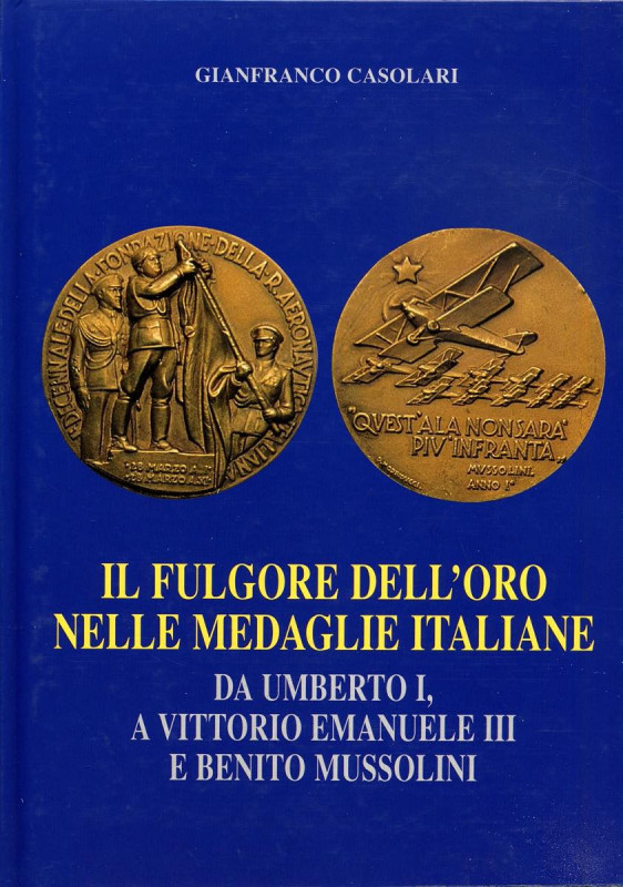 BIBLIOGRAFIA NUMISMATICA - LIBRI Casolari G. - Il fulgore dell'oro nelle medagli...