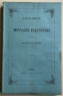 AA.VV. Catalogue des Monnaies Byzantines qui composant la Collection de M. Soleirol. Metz 1854 Brossura ed. pp.326. Intonso. Buono stato.
