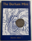 Allen M. The Durham Mint. British Numismatic Society Special Publication No. 4 London Spink 2003. Tela ed. con titolo in oro al dorso, sovraccoperta, ...