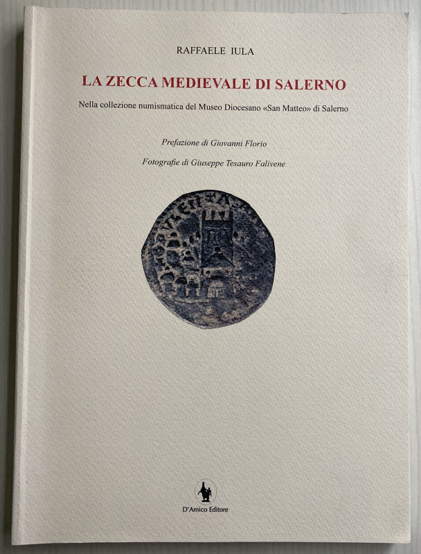 Iula R. La Zecca Medievale di Salerno. Nella Collezione Numismatica del Museo Di...