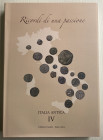 Pucci A. C. Ricordi di una passione. Italia Antica IV. Lugano 2022. Cartonato ed. con sovraccoperta, pp. 423, ill. a colori. Nuovo.