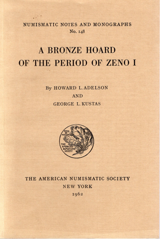 ADELSON H. L. – KUSTAS G. L. - A bronze hoard of the periodo f Zeno I. N.N.A.M. ...